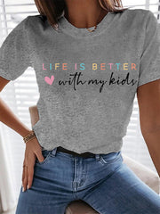 Women's Life Is Better With My Kids Mother's Day Gift Casual Tee