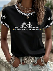 Women's 'Because You Never Know When The Last One Is' Printed Casual T-Shirt
