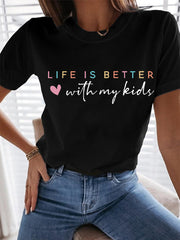 Women's Life Is Better With My Kids Mother's Day Gift Casual Tee