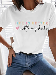 Women's Life Is Better With My Kids Mother's Day Gift Casual Tee
