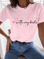 Women's Life Is Better With My Kids Mother's Day Gift Casual Tee