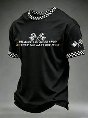 Men's 'Because You Never Know When The Last One Is' Printed Casual T-Shirt