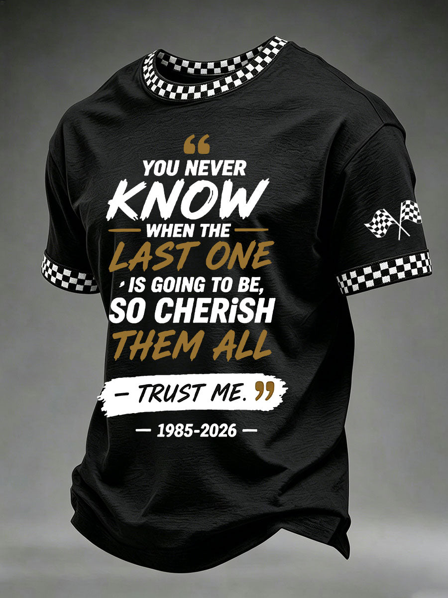 Men's 'Because You Never Know When The Last One Is' Printed Casual T-Shirt