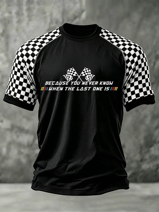 Men's 'Because You Never Know When The Last One Is' Printed Casual T-Shirt