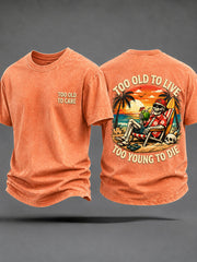 Men's 'Too Old To Live,Too young To Die'  T-Shirts
