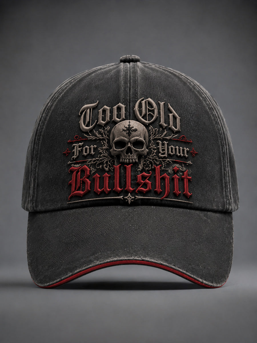 Unisex Too Old For Your Bullshit Print Hat
