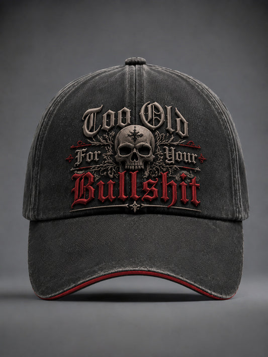 Unisex Too Old For Your Bullshit Print Hat