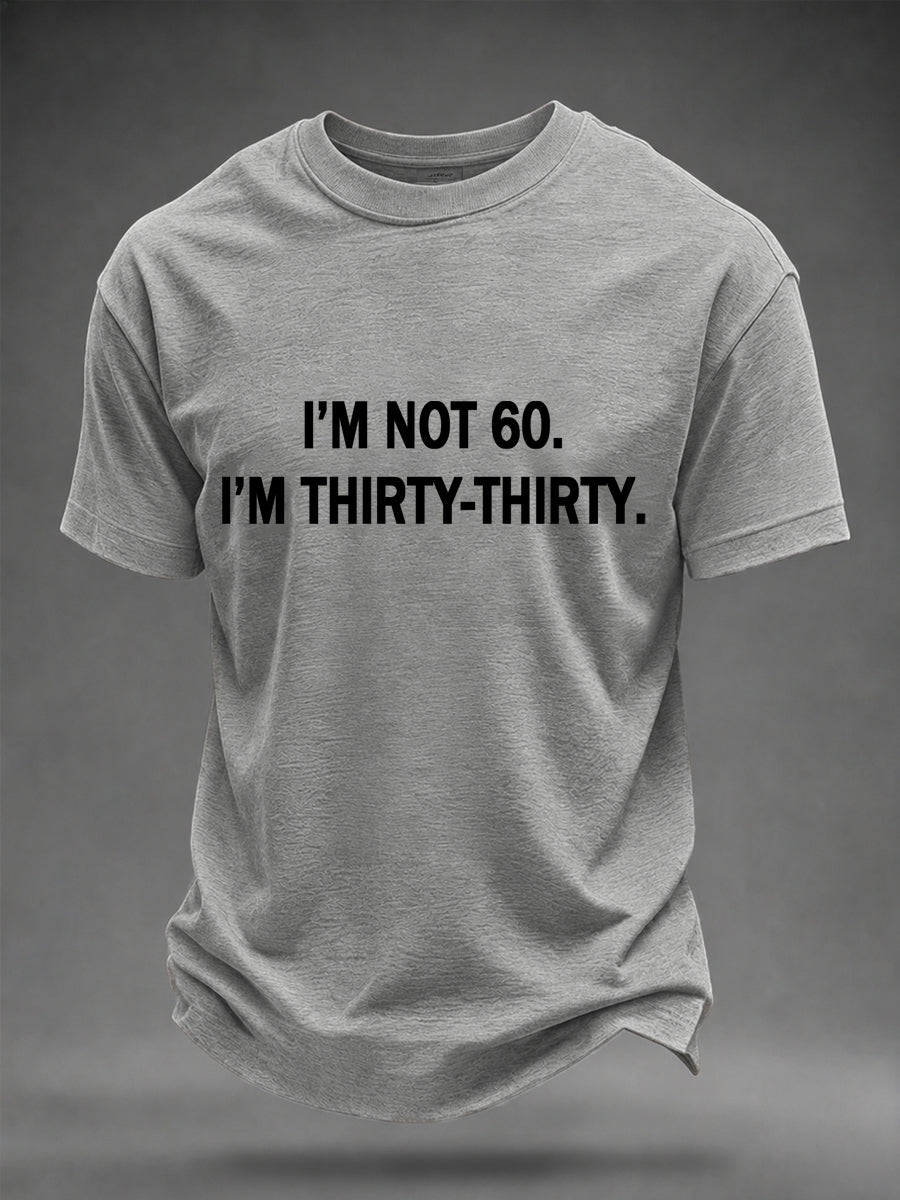 Men's Funny I'm Not 60. I'm Thirty-Thirty Print Casual Tee
