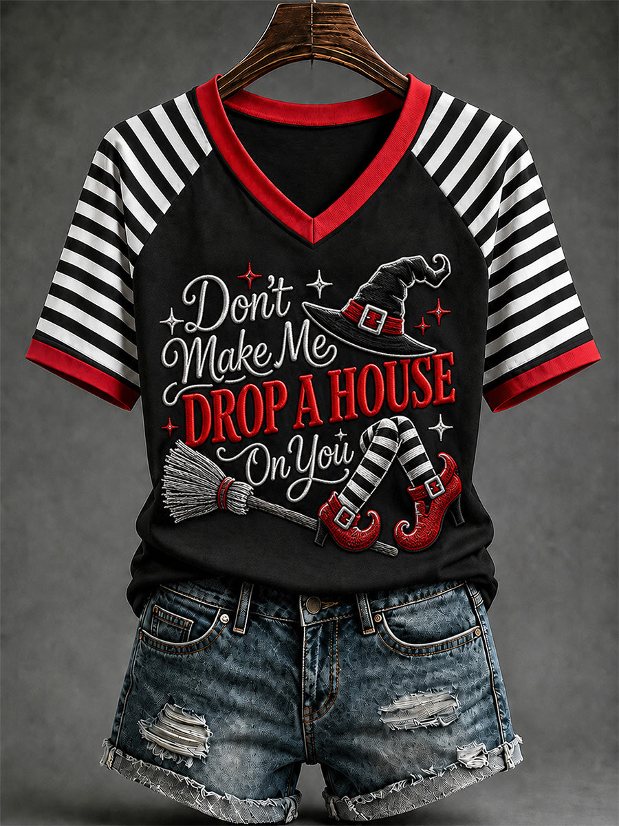 Women's Halloween Don't Make Me Drop A House On You Print Casual V-Neck Tee