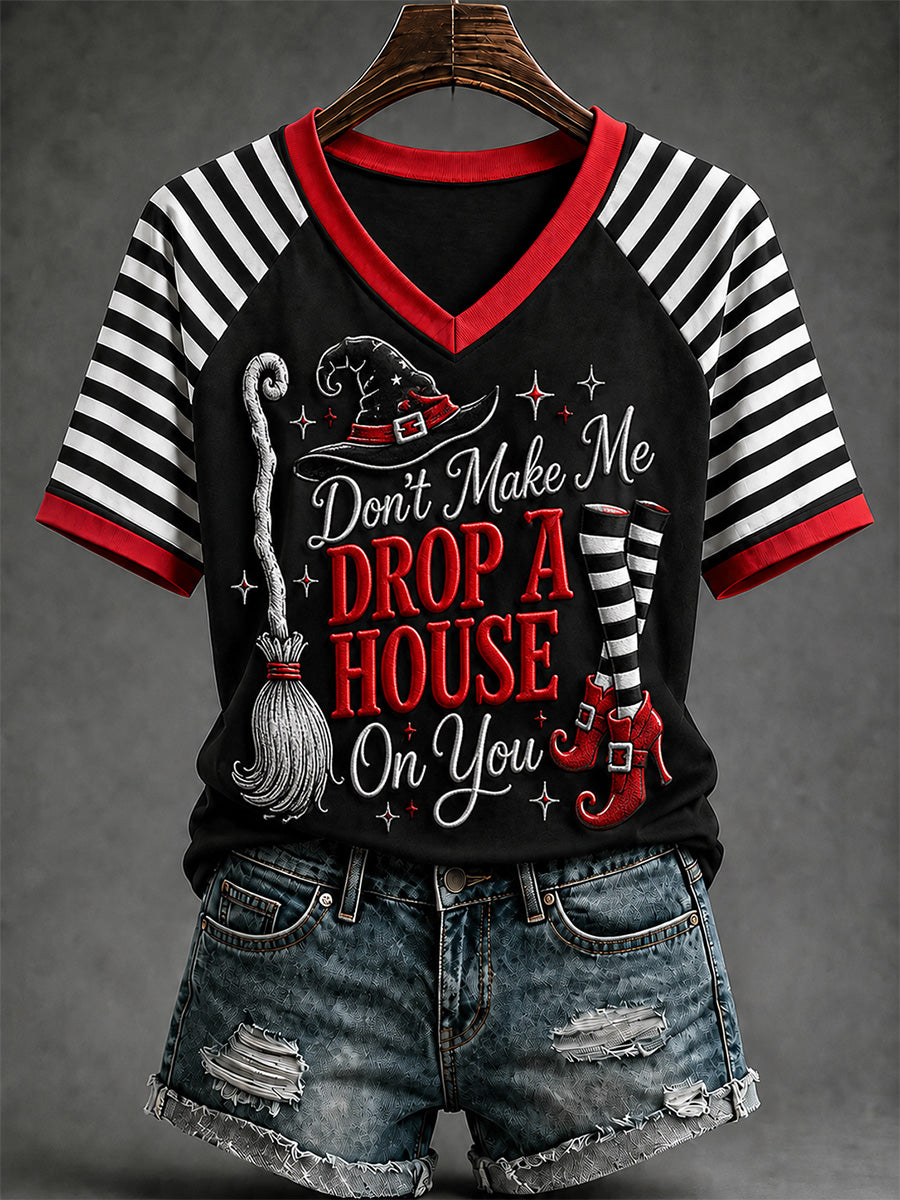 Women's Halloween Don't Make Me Drop A House On You Print Casual V-Neck Tee
