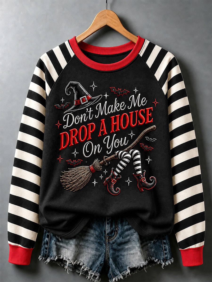 Women's Halloween Don't Make Me Drop A House On You Print Casual Sweatshirt
