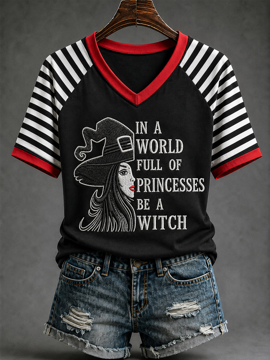 Women's Halloween In A World Full Of Princesses Be A Witch Print Casual V-Neck Tee