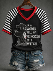 Women's Halloween In A World Full Of Princesses Be A Witch Print Casual V-Neck Tee
