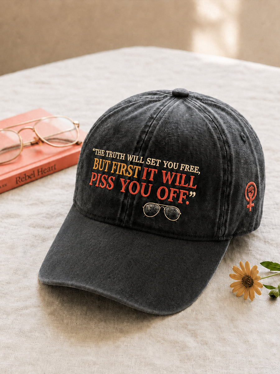 Unisex Feminist Quote The Truth Will Set You Free But First It Will Piss You Off  Print Hat